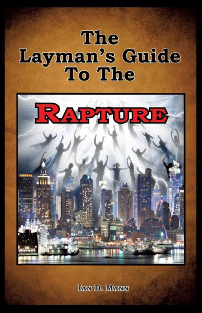 Cover for Ian Mann · The Layman's Guide To The Rapture (Paperback Book) (2016)