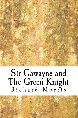 Sir Gawayne and the Green Knight - Richard Morris - Books - CreateSpace Independent Publishing Platf - 9781499517835 - May 11, 2014