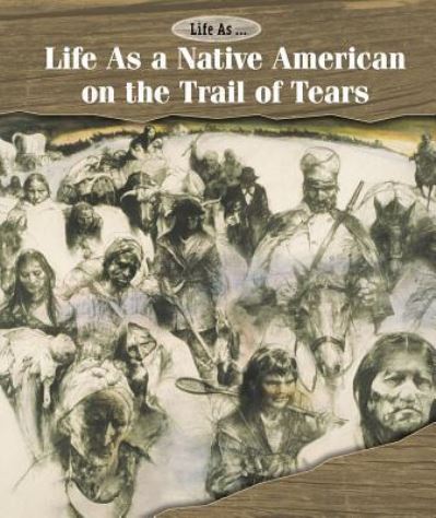 Cover for Ann Byers · Life As a Native American on the Trail of Tears (Hardcover Book) (2016)