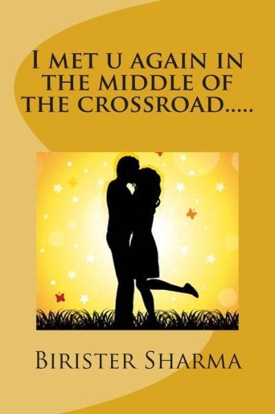 Cover for Birister Sharma · I Met U Again in the Middle of the Crossroad.....: Destiny of Luv (Paperback Bog) (2014)
