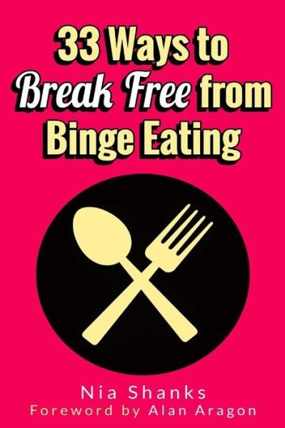 Cover for Nia Shanks · 33 Ways to Break Free from Binge Eating (Paperback Bog) (2014)