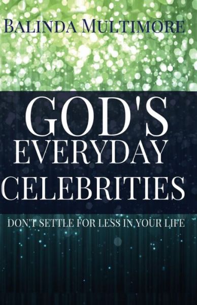 Cover for Balinda Multimore · God's (The Most High) Everyday Celebrities: Don't Settle for Less in Your Life (Paperback Book) (2014)