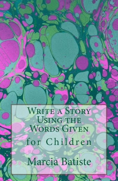 Cover for Marcia Batiste Smith Wilson · Write a Story Using the Words Given: for Children (Paperback Book) (2014)