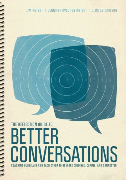 Cover for Jim Knight · The Reflection Guide to Better Conversations: Coaching Ourselves and Each Other to Be More Credible, Caring, and Connected (Spiral Book) (2016)