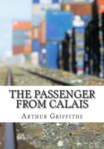 Cover for Arthur Griffiths · The Passenger from Calais (Paperback Book) (2015)