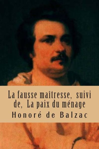 Cover for Honore De Balzac · La Fausse Maitresse, Suivi De, La Paix Du Menage: La Comedie Humaine (Taschenbuch) (2015)