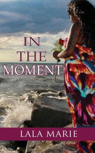 Cover for Lala Marie · In the Moment (Paperback Book) (2015)