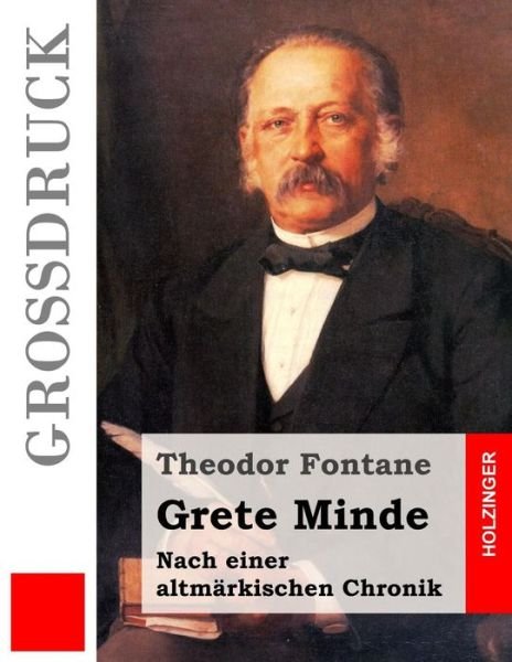 Cover for Theodor Fontane · Grete Minde (Grossdruck): Nach Einer Altmarkischen Chronik (Pocketbok) (2015)