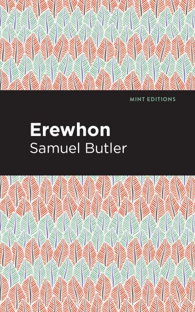 Erewhon - Mint Editions - Samuel Butler - Böcker - Graphic Arts Books - 9781513268835 - 21 januari 2021