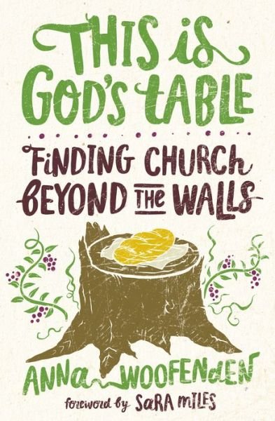 Cover for Anna Woofenden · This Is God?s Table Finding Church Beyond the Walls (Paperback Book) (2020)