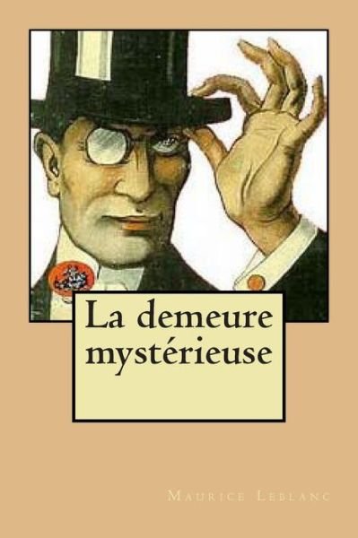 Cover for M Maurice Leblanc · La Demeure Mysterieuse (Paperback Book) (2015)
