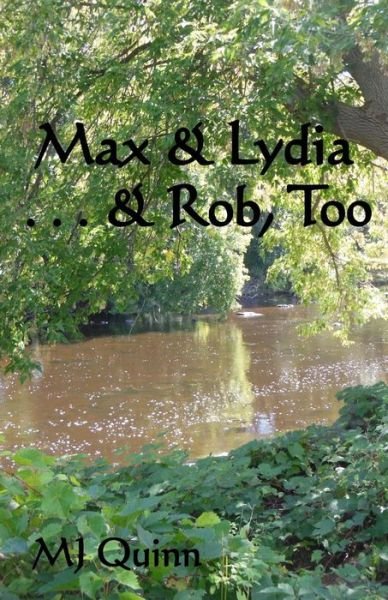 Cover for Mj Quinn · Max &amp; Lydia . . . &amp; Rob, Too (Pocketbok) (2015)