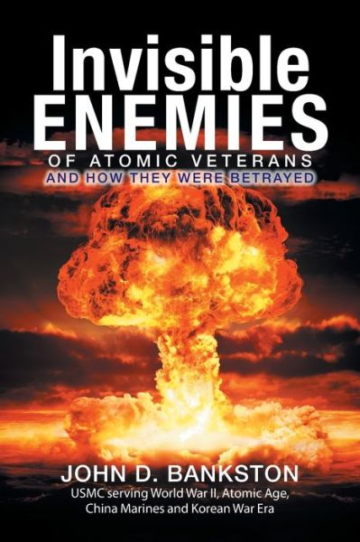 Cover for John D Bankston · Invisible Enemies of Atomic Veterans (Paperback Book) (2015)