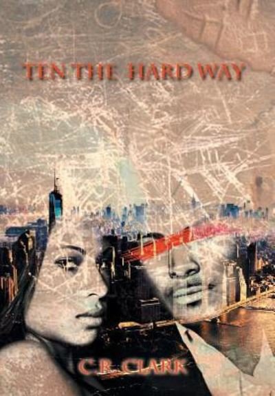 Cover for C R Clark · Ten the Hard Way (Innbunden bok) (2016)