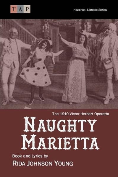 Cover for Rida Johnson Young · Naughty Marietta: the 1910 Victor Herbert Operetta: Complete Book and Lyrics (Pocketbok) (2015)
