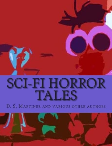 Cover for D S Martinez · Sci-fi Horror Tales (Paperback Bog) (2015)