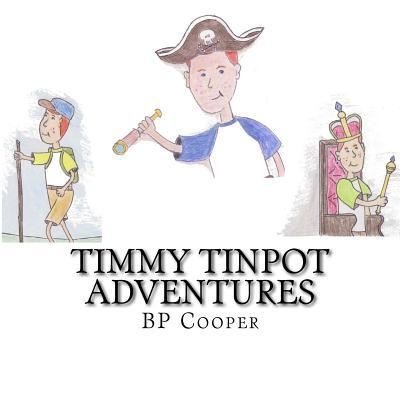 Cover for Bp Cooper · Timmy Tinpot Adventures (Paperback Book) (2015)
