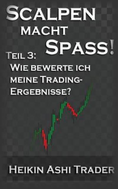 Cover for Heikin Ashi Trader · Scalpen macht Spass! 3 (Paperback Book) (2015)