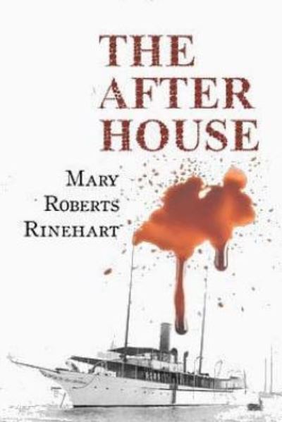 The After House - Mary Roberts Rinehart - Książki - CreateSpace Independent Publishing Platf - 9781519547835 - 27 listopada 2015