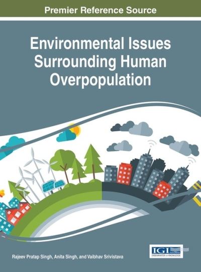 Environmental Issues Surrounding Human Overpopulation - Rajeev Pratap Singh - Books - IGI Global - 9781522516835 - December 12, 2016