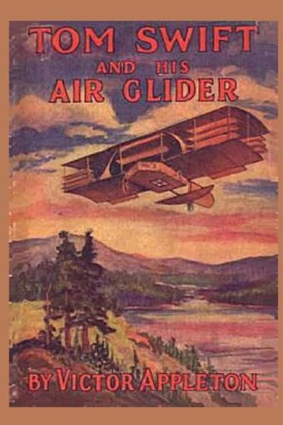 Tom Swift and his Air Glider - Victor Appleton - Books - Createspace Independent Publishing Platf - 9781522772835 - December 16, 2015