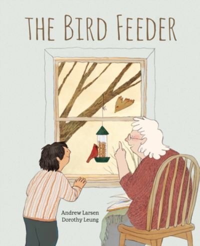 Cover for Andrew Larsen · The Bird Feeder (Gebundenes Buch) (2022)