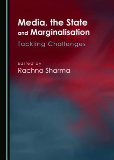 Cover for Rachna Sharma · Media, the State and Marginalisation (Hardcover Book) (2018)