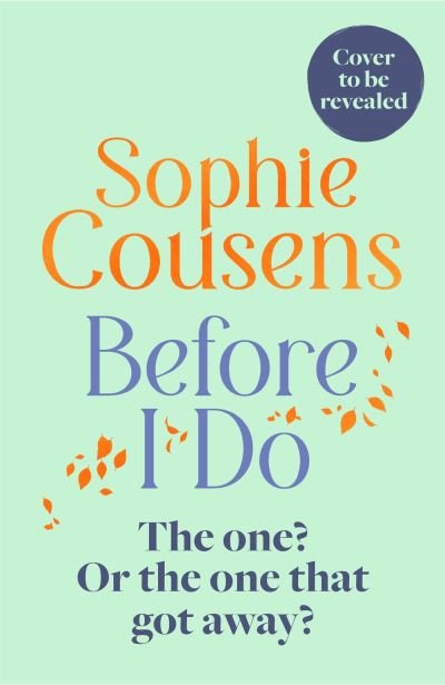 Cover for Sophie Cousens · Before I Do: a funny and unexpected love story from the author of THIS TIME NEXT YEAR (Taschenbuch) (2022)