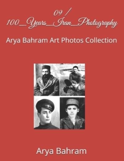 Cover for Arya Bahram · 09 / 100_Years_Iran_Photography (Taschenbuch) (2016)