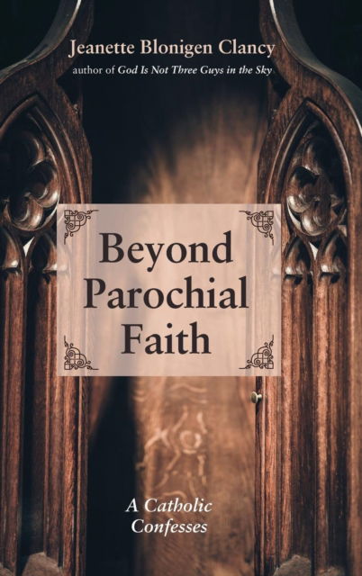 Cover for Jeanette Blonigen Clancy · Beyond Parochial Faith (Book) (2019)