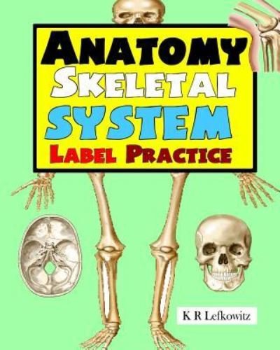 Cover for K R Lefkowitz · Anatomy Skeletal System Label Practice (Pocketbok) (2016)