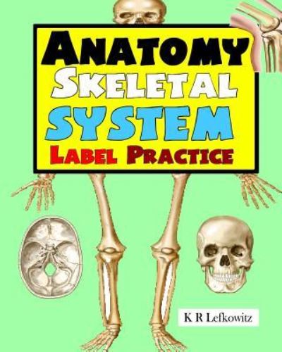 Cover for K R Lefkowitz · Anatomy Skeletal System Label Practice (Paperback Book) (2016)