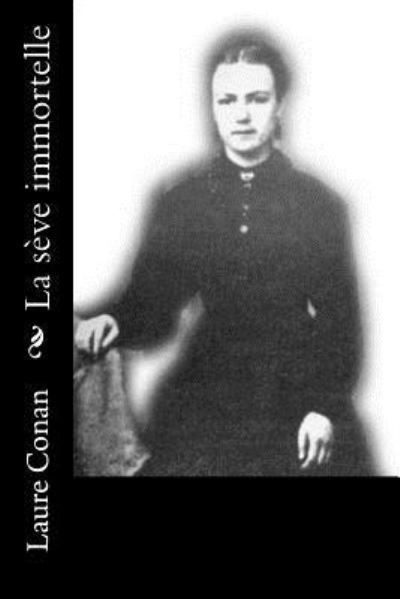 Cover for Laure Conan · La seve immortelle (Paperback Book) (2016)