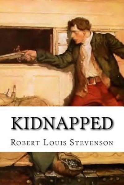 Kidnapped - Robert Louis Stevenson - Bücher - Createspace Independent Publishing Platf - 9781534863835 - 23. Juni 2016