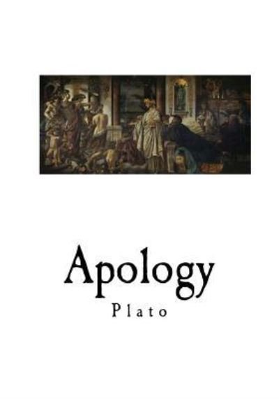 Apology - Plato - Kirjat - Createspace Independent Publishing Platf - 9781535077835 - sunnuntai 3. heinäkuuta 2016