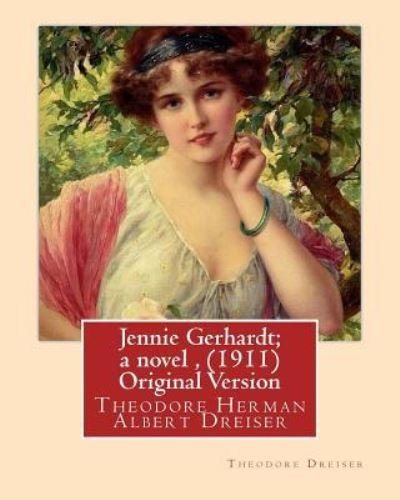 Cover for Deceased Theodore Dreiser · Jennie Gerhardt; a novel, By Theodore Dreiser (1911) Original Version (Taschenbuch) (2016)