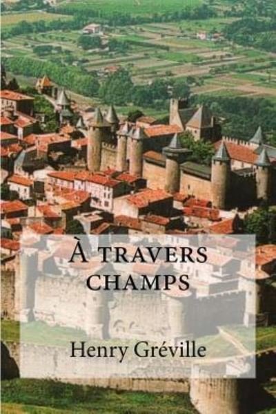 Cover for Henry Greville · A travers champs (Taschenbuch) (2016)
