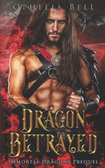 Cover for Ophelia Bell · Dragon Betrayed (Paperback Bog) (2016)