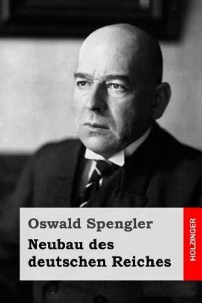 Cover for Oswald Spengler · Neubau des deutschen Reiches (Pocketbok) (2016)