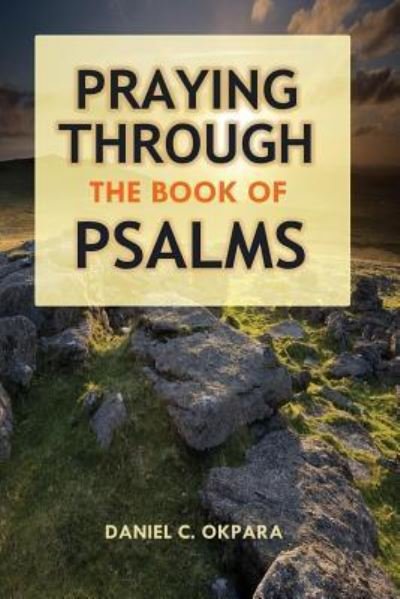 Cover for Daniel C Okpara · Praying Through the Book of Psalms (Paperback Bog) (2016)