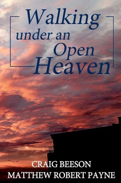 Cover for Matthew Robert Payne · Walking Under an Open Heaven (Paperback Book) (2017)