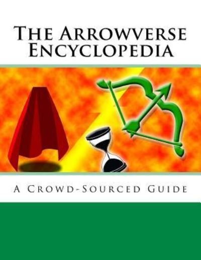 Cover for Wikipedia · The Arrowverse Encyclopedia (Paperback Book) (2016)