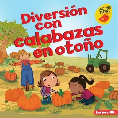 Cover for Martha E. H. Rustad · Diversión con Calabazas en Otoño (Fall Pumpkin Fun) (Book) (2019)