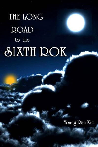 Cover for Dr Young Ran Kim · The Long Road to the Sixth Rok (Taschenbuch) (2017)
