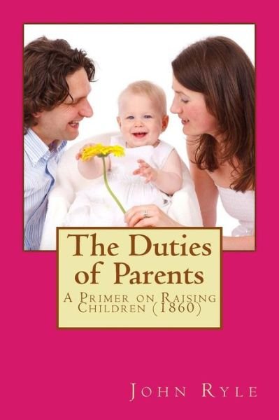 Cover for John Charles Ryle · The Duties of Parents (Taschenbuch) (2017)