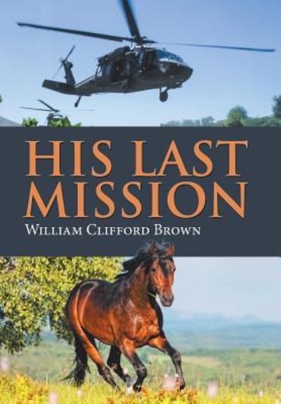 Cover for William Clifford Brown · His Last Mission (Hardcover Book) (2017)