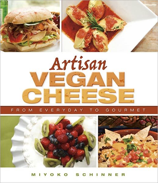 Artisan Vegan Cheese - Miyoko Mishimoto Schinner - Bøger - Book Publishing Company - 9781570672835 - 9. oktober 2012