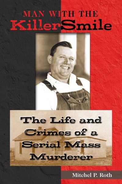 Cover for Mitchel P. Roth · Man with the Killer Smile Volume 13: The Life and Crimes of a Serial Mass Murderer - North Texas Crime and Criminal Justice Series (Hardcover Book) (2022)