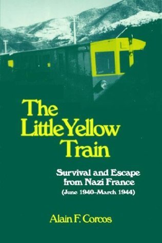 Cover for Alain F. Corcos · The Little Yellow Train: Survival and Escape from Nazi France (June 1940-march 1944) (Taschenbuch) (2004)
