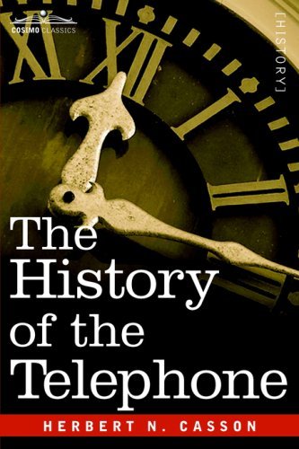 The History of the Telephone - Herbert N. Casson - Kirjat - Cosimo Classics - 9781596058835 - perjantai 1. syyskuuta 2006